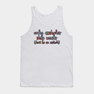 Only A-Holes Skip Meals Tank Top